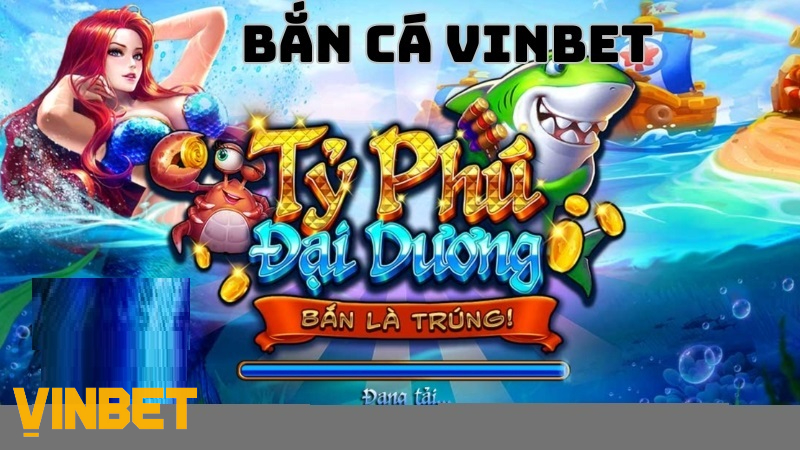 Top game Bắn cá "đáng chơi nhất" hiện nay tại nhà cái Vinbet