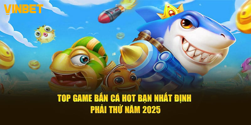 Bí kíp săn cá khủng và rinh quà lớn tại Bắn cá Vinbet